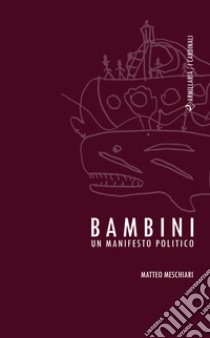 Bambini. Un manifesto politico libro di Meschiari Matteo