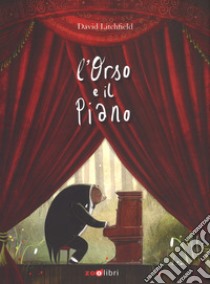 L'orso e il piano. Ediz. a colori libro di Litchfield David