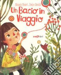 Un bacio un viaggio. Ediz. a colori libro di Monari Manuela