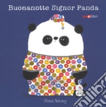 Buonanotte signor Panda. Ediz. a colori libro di Antony Steve