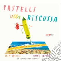 Pastelli alla riscossa. Ediz. a colori libro di Daywalt Drew