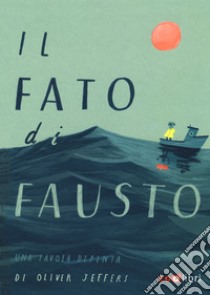 Il fato di Fausto. Una favola dipinta. Ediz. a colori libro di Jeffers Oliver