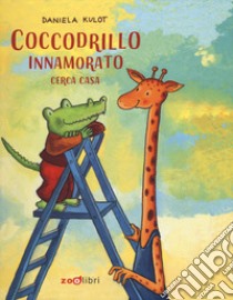 Coccodrillo innamorato cerca casa. Ediz. a colori libro di Kulot Daniela