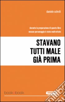 Stavano tutti male già prima libro di Schvili Daniele