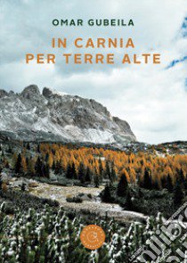 In Carnia per terre alte libro di Gubeila Omar