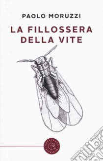 La fillossera della vite libro di Moruzzi Paolo