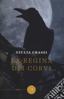 La regina dei corvi libro di Grassi Giulia