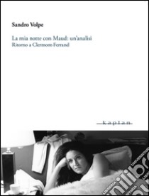 La mia notte con Maud: un'analisi. Ritorno a Clermont-Ferrand libro di Volpe Sandro