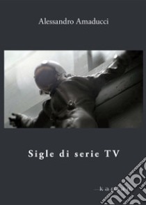 Sigle di serie TV libro di Amaducci Alessandro