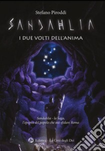 Sandahlia. I due volti dell'anima. L'epopea del popolo che osò sfidare Roma libro di Piroddi Stefano; Piroddi S. (cur.)