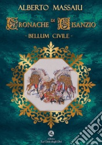 Cronache di Bisanzio. Bellum civile libro di Massaiu Alberto