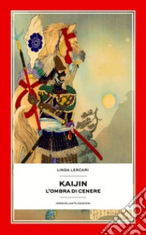 Kaijin. L'ombra di cenere libro di Lercari Linda