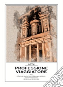 Professione viaggiatore. Vol. 1 libro di Finotto N. (cur.); Lercari L. (cur.)