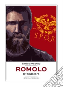 Romolo. Il fondatore libro di Passaro Errico