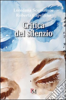 Critica del silenzio. Educazione al linguaggio gestuale nei deficit complessi della comunicazione libro di Scursatone Loredana; Capellino Roberta