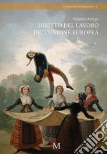 Diritto del lavoro dell'Unione Europea. Parte generale libro di Arrigo Gianni