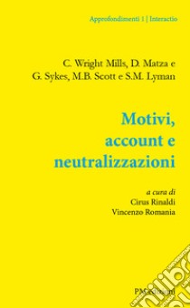 Motivi, account e neutralizzazioni libro di Wright Mills Charles; Matza David; Sykes Gresham; Rinaldi C. (cur.); Romania V. (cur.)