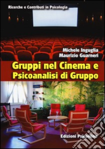 Gruppi nel cinema e psicoanalisi di gruppo libro di Inguglia Michele; Guarnieri Maurizio