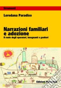 Narrazioni familiari e adozione. Il ruolo degli operatori, insegnanti e genitori libro di Paradiso Loredana