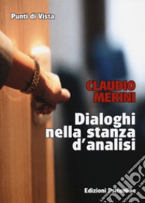 Dialoghi nella stanza d'analisi libro di Merini Claudio