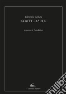 Scritti d'arte libro di Camera Domenico