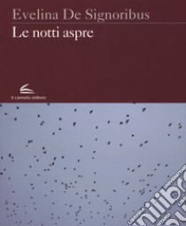 Le notti aspre libro di De Signoribus Evelina