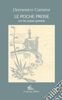 Le poche prose libro di Camera Domenico