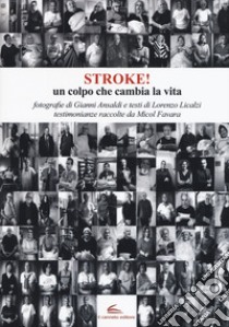 Stroke! Un colpo che cambia la vita. Ediz. illustrata libro di Ansaldi Gianni; Licalzi Lorenzo