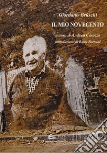 Il mio Novecento libro di Bruschi Giordano; Casazza A. (cur.)