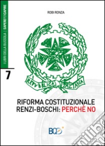 Riforma costituzionale Renzi-Boschi: perché no libro di Ronza Robi