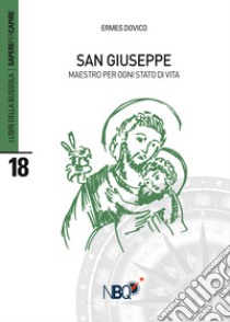 San Giuseppe. Maestro per ogni stato di vita libro di Dovico Ermes