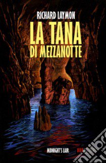 La tana di mezzanotte libro di Laymon Richard