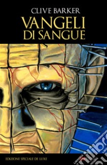 Vangeli di sangue. Hellraiser. Ediz. limitata libro di Barker Clive