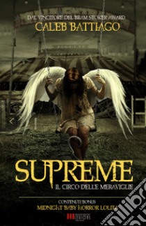 Supreme. Il circo delle meraviglie libro di Battiago Caleb