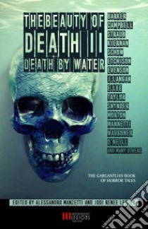 Death by water. The Beauty of Death. Vol. 2 libro di Manzetti A. (cur.); Lester J. R. (cur.)