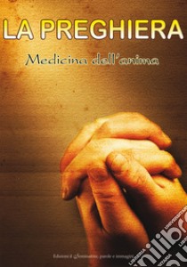 La preghiera. Medicina dell'anima libro