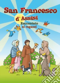 San Francesco d'Assisi raccontato ai ragazzi libro