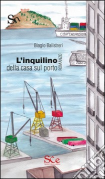 L'inquilino della casa sul porto libro di Balistreri Biagio