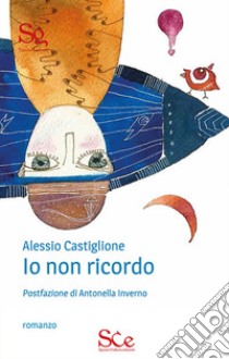 Io non ricordo libro di Castiglione Alessio