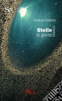 Stelle di giorno libro di Sichenze Armando