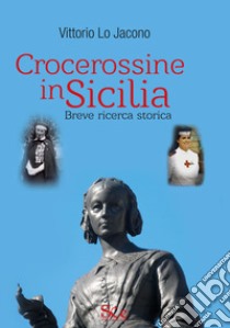 Crocerossine in Sicilia. Breve ricerca storica libro di Lo Jacono Vittorio