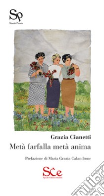 Metà farfalla metà anima libro di Cianetti Grazia