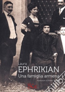 Ephrikian. Una famiglia armena libro di Ephrikian Laura