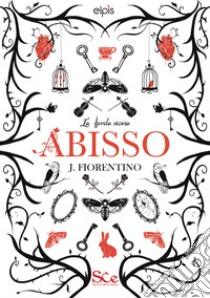 Abisso. La favola oscura. Vol. 1 libro di Fiorentino J.