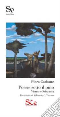 Poesie sotto il pino. Vientu e stizzania libro di Carbone Piero