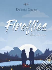 Fireflies. Stelle sulla terra libro di Guzzo Debora