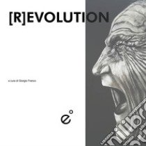 Revolution. Ediz. illustrata libro di Franco S. G. (cur.)