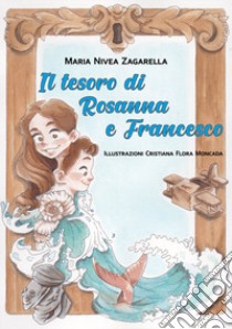 Il tesoro di Rosanna e Francesco libro di Zagarella Maria Nivea