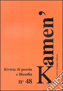 Kamen'. Rivista di poesia e filosofia. Ediz. multilingue. Vol. 48 libro di Anelli A. (cur.)