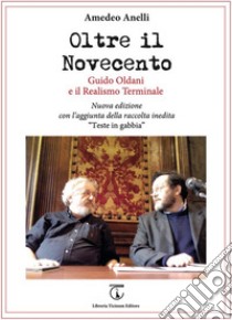 Oltre il Novecento. Guido Oldani e il realismo terminale libro di Anelli Amedeo